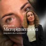 ¿Por qué la micropigmentación requiere dos sesiones?
